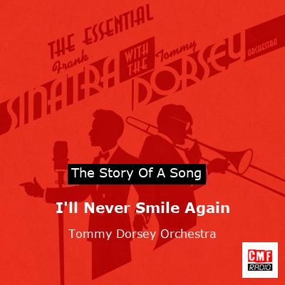 I’ll Never Smile Again – Tommy Dorsey Orchestra