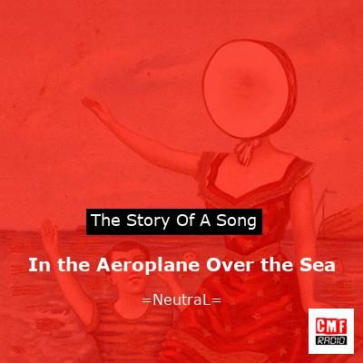 final cover In the Aeroplane Over the Sea NeutraL