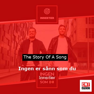 Ingen er sånn som du – Innertier