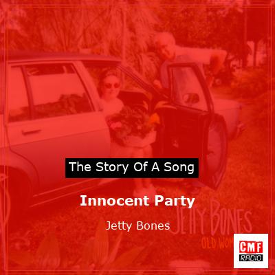 Innocent Party – Jetty Bones