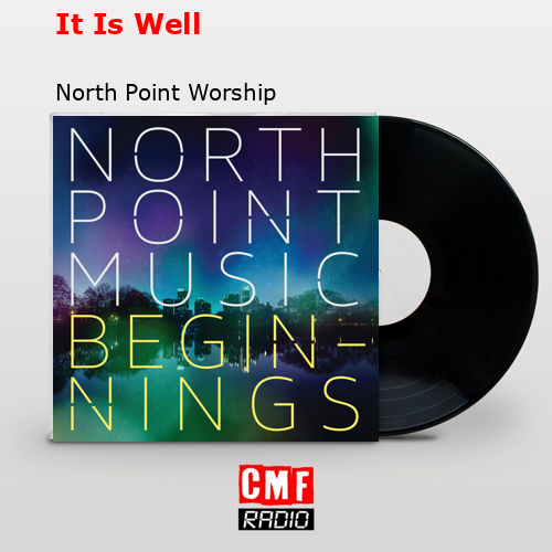 It Is Well – North Point Worship