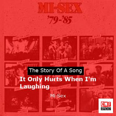 It Only Hurts When I’m Laughing – Mi-Sex