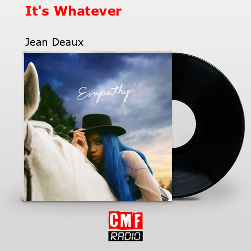 It’s Whatever – Jean Deaux