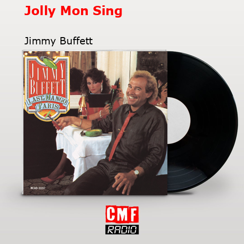 Jolly Mon Sing – Jimmy Buffett