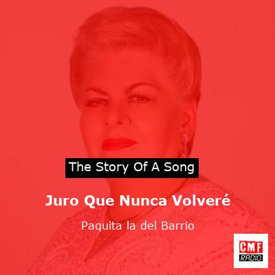 Juro Que Nunca Volveré – Paquita la del Barrio