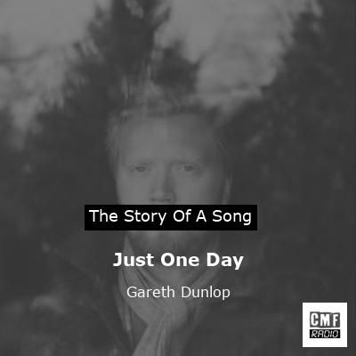 Just One Day – Gareth Dunlop
