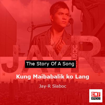 Kung Maibabalik ko Lang – Jay-R Siaboc
