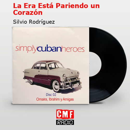 La Era Está Pariendo un Corazón – Silvio Rodríguez