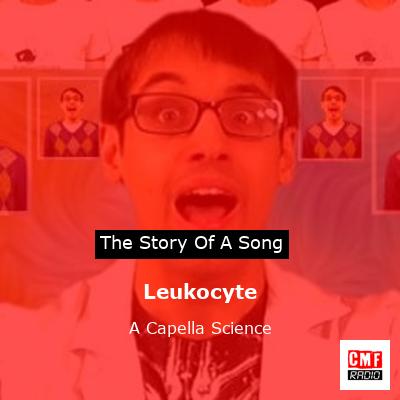 Leukocyte – A Capella Science