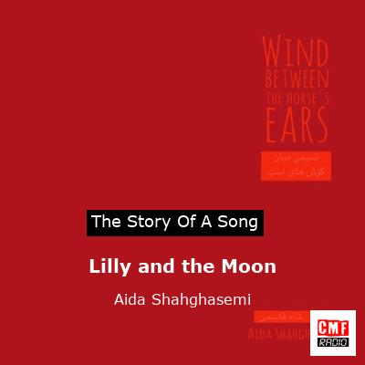Lilly and the Moon – Aida Shahghasemi