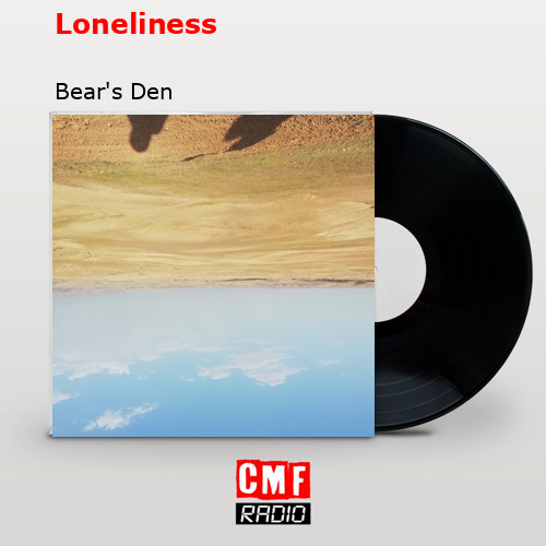 Loneliness – Bear’s Den