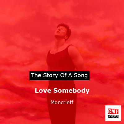 Love Somebody – Moncrieff