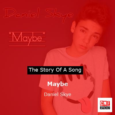 Maybe – Daniel Skye