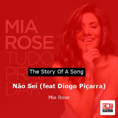 Não Sei (feat Diogo Piçarra) – Mia Rose