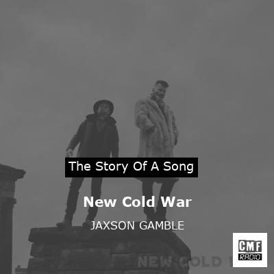 New Cold War – JAXSON GAMBLE