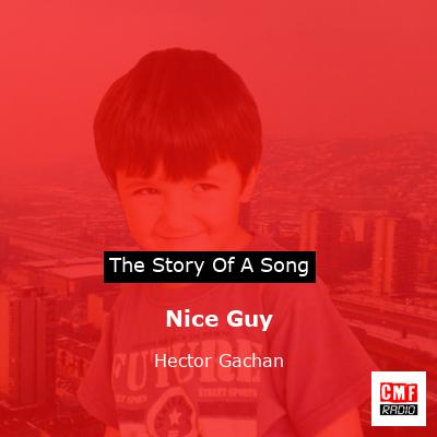 Nice Guy – Hector Gachan