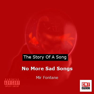 No More Sad Songs – Mir Fontane