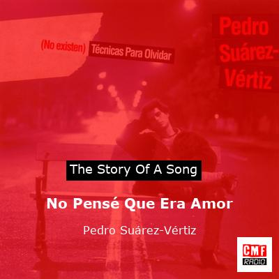 No Pensé Que Era Amor – Pedro Suárez-Vértiz