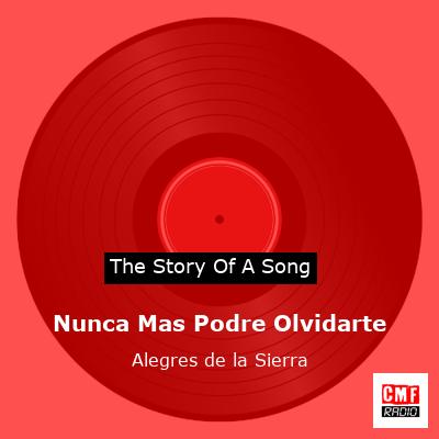 Nunca Mas Podre Olvidarte – Alegres de la Sierra