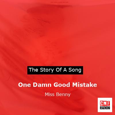 One Damn Good Mistake – Miss Benny