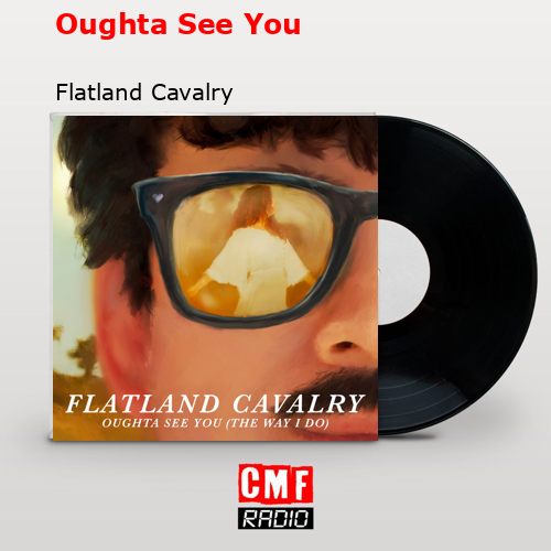 final cover Oughta See You Flatland Cavalry