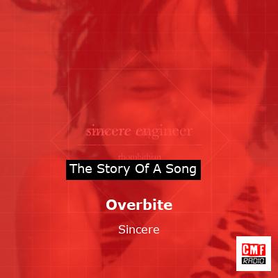 Overbite – Sincere