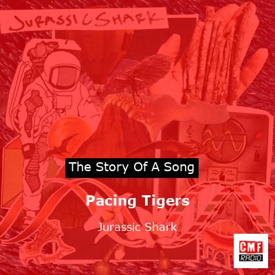 Pacing Tigers – Jurassic Shark