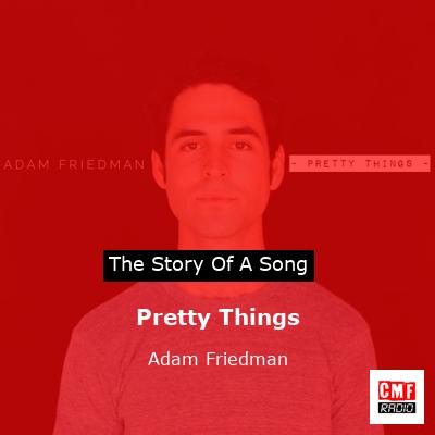 Pretty Things – Adam Friedman