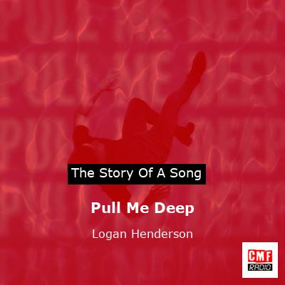 Pull Me Deep – Logan Henderson