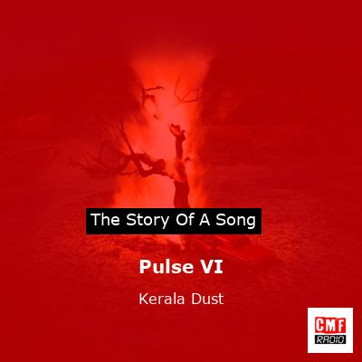 Pulse VI – Kerala Dust