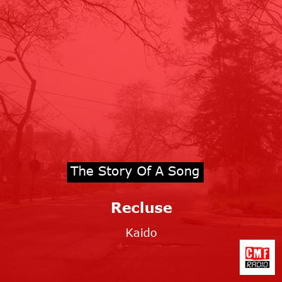 Recluse – Kaido