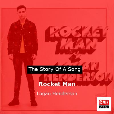 Rocket Man – Logan Henderson
