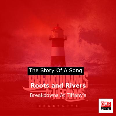 Roots and Rivers – Breakdowns At Tiffany’s
