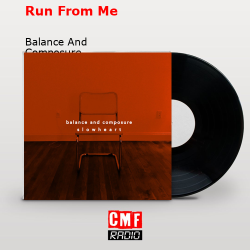 Run From Me – Balance And Composure