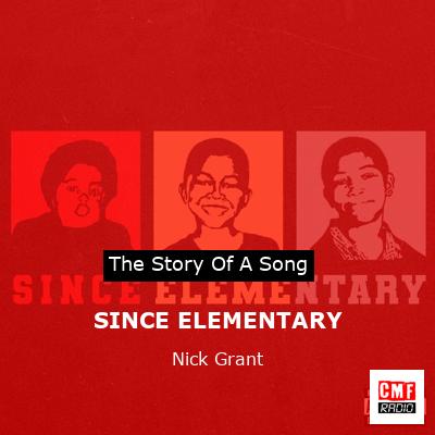 SINCE ELEMENTARY – Nick Grant