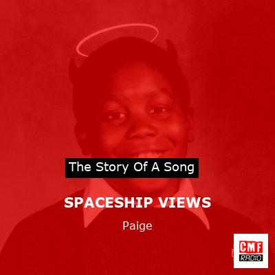SPACESHIP VIEWS – Paige