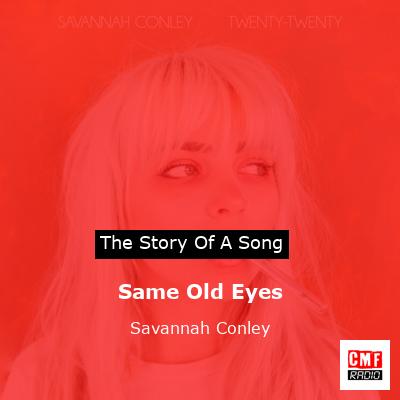 Same Old Eyes – Savannah Conley
