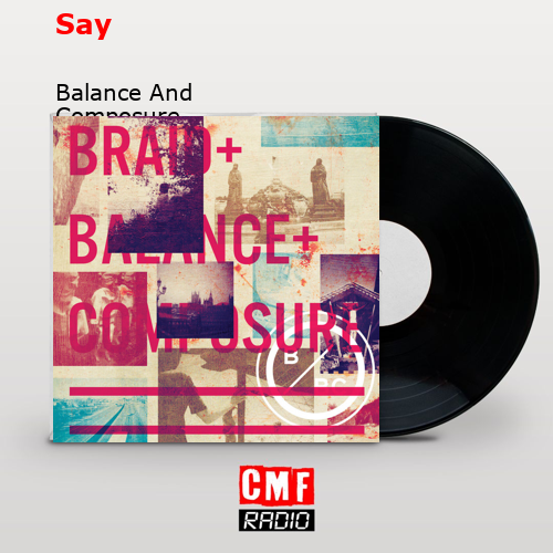 Say – Balance And Composure