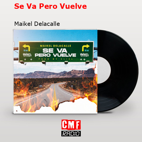 Se Va Pero Vuelve – Maikel Delacalle