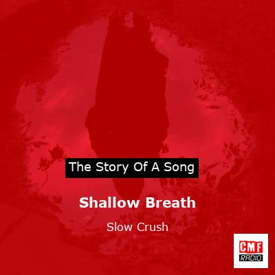 Shallow Breath – Slow Crush