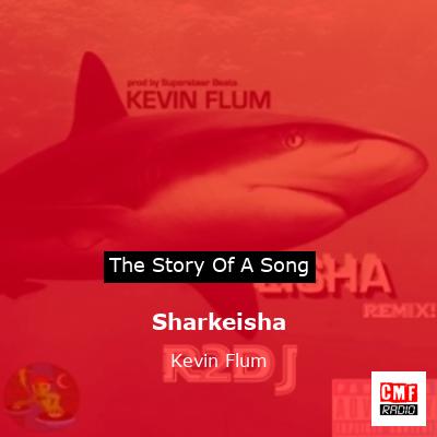 Sharkeisha – Kevin Flum