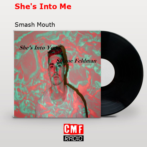 She’s Into Me – Smash Mouth