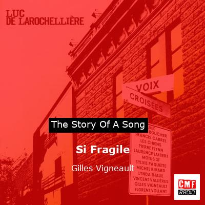 Si Fragile – Gilles Vigneault