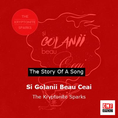 final cover Si Golanii Beau Ceai The Kryptonite Sparks
