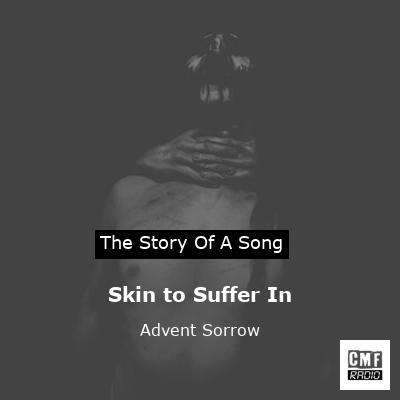 Skin to Suffer In – Advent Sorrow
