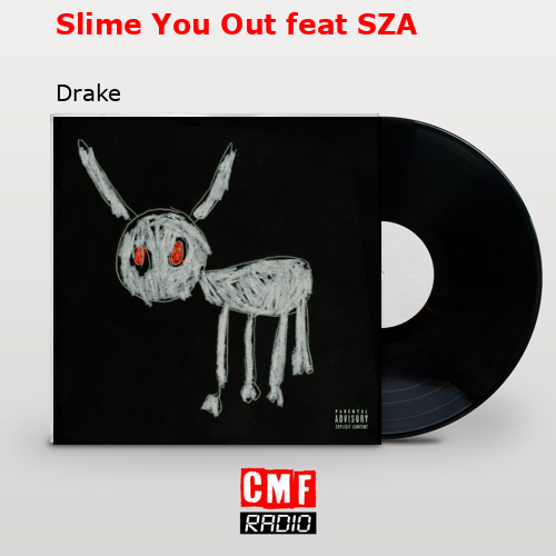 Slime You Out feat SZA – Drake