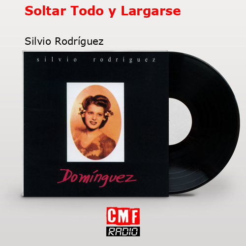 Soltar Todo y Largarse – Silvio Rodríguez