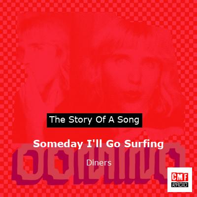 final cover Someday Ill Go Surfing Diners
