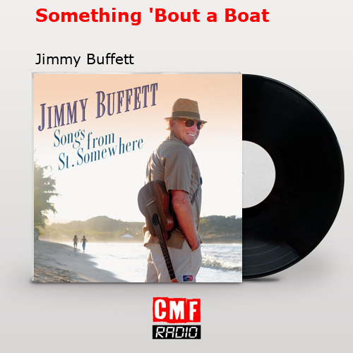 Something ‘Bout a Boat – Jimmy Buffett