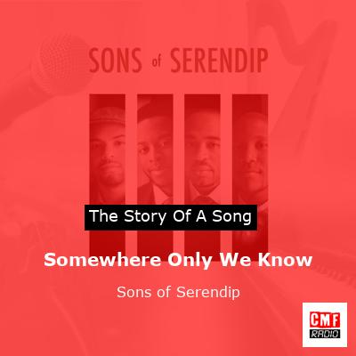 Somewhere Only We Know – Sons of Serendip